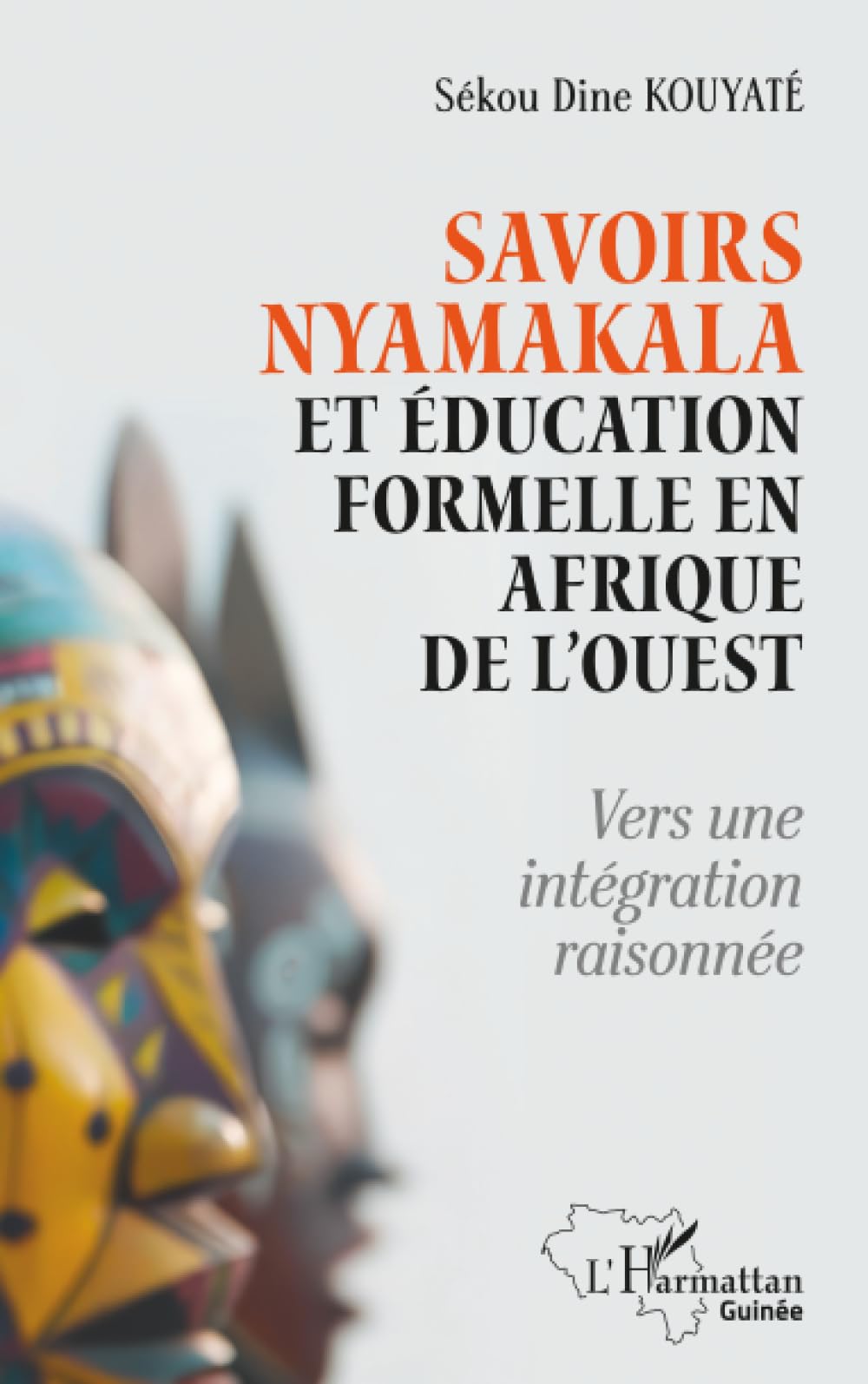 Savoirs Nyamakala et éducation formelle en Afrique de l’Ouest: vers une intégration raisonnée (Harmattan Guinée)