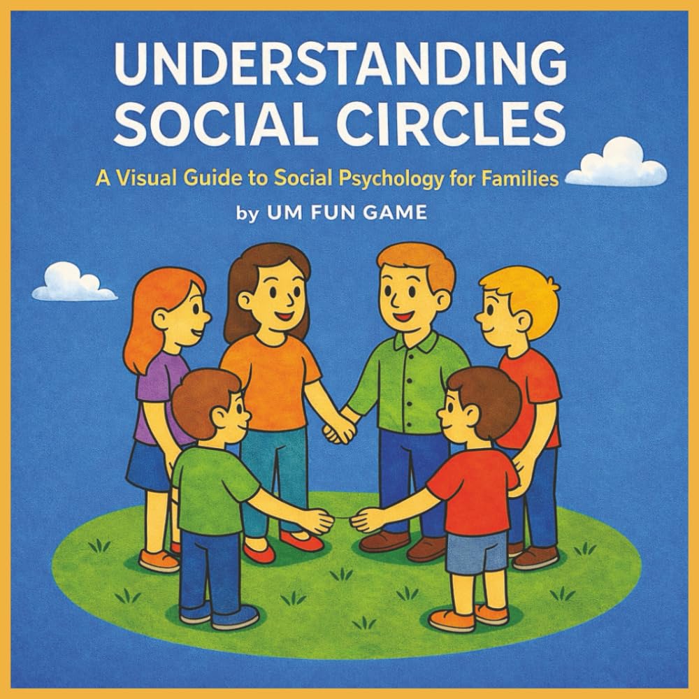 UNDERSTANDING SOCIAL CIRCLES: A VISUAL GUIDE TO SOCIAL PSYCHOLOGY FOR FAMILIES , 8.5 x 8.5 inch size full colored illustrated educational psychology ... 32 fully colored pictures with short texts.