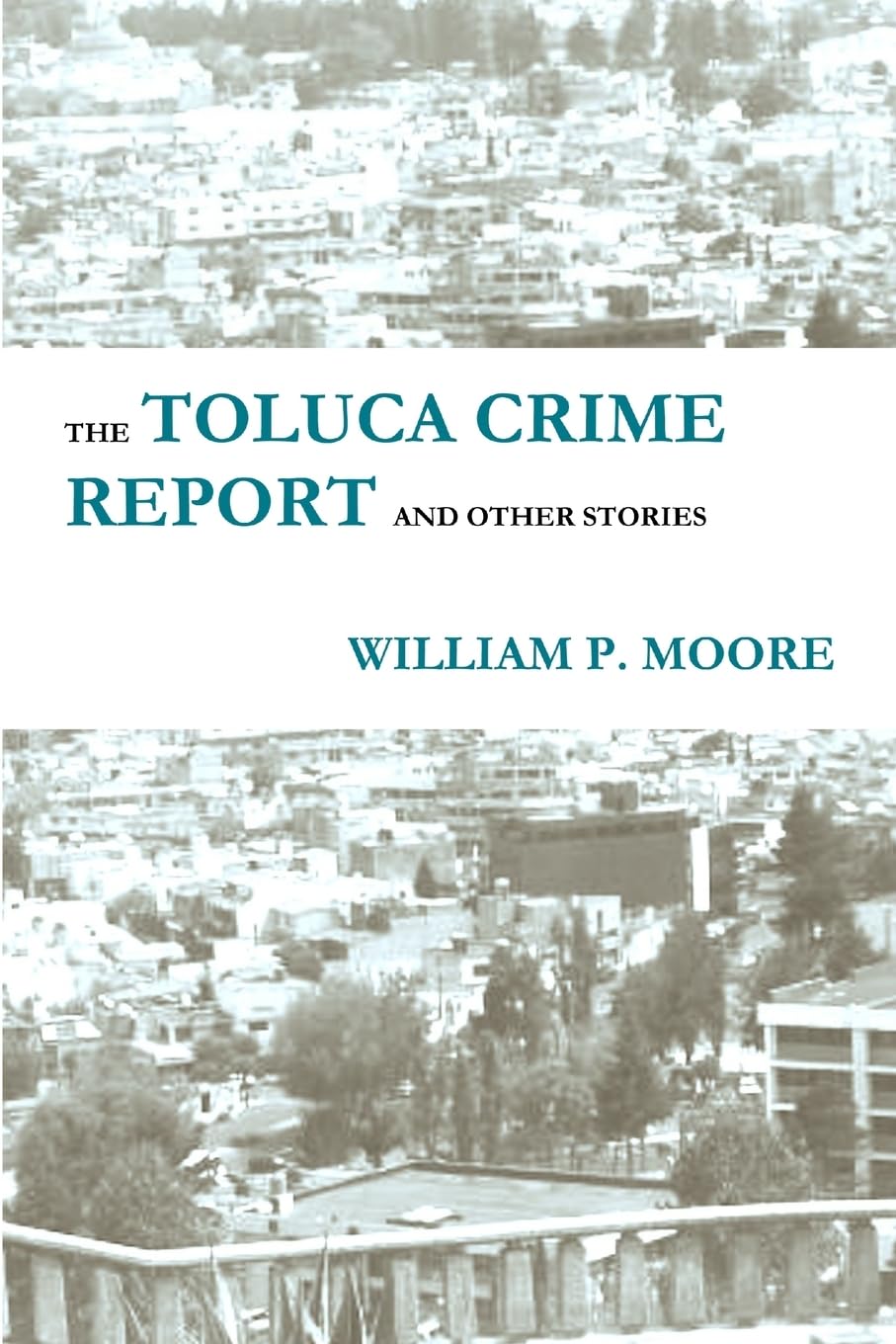 The Toluca Crime Report and Other Stories Paperback – 11 May 2013