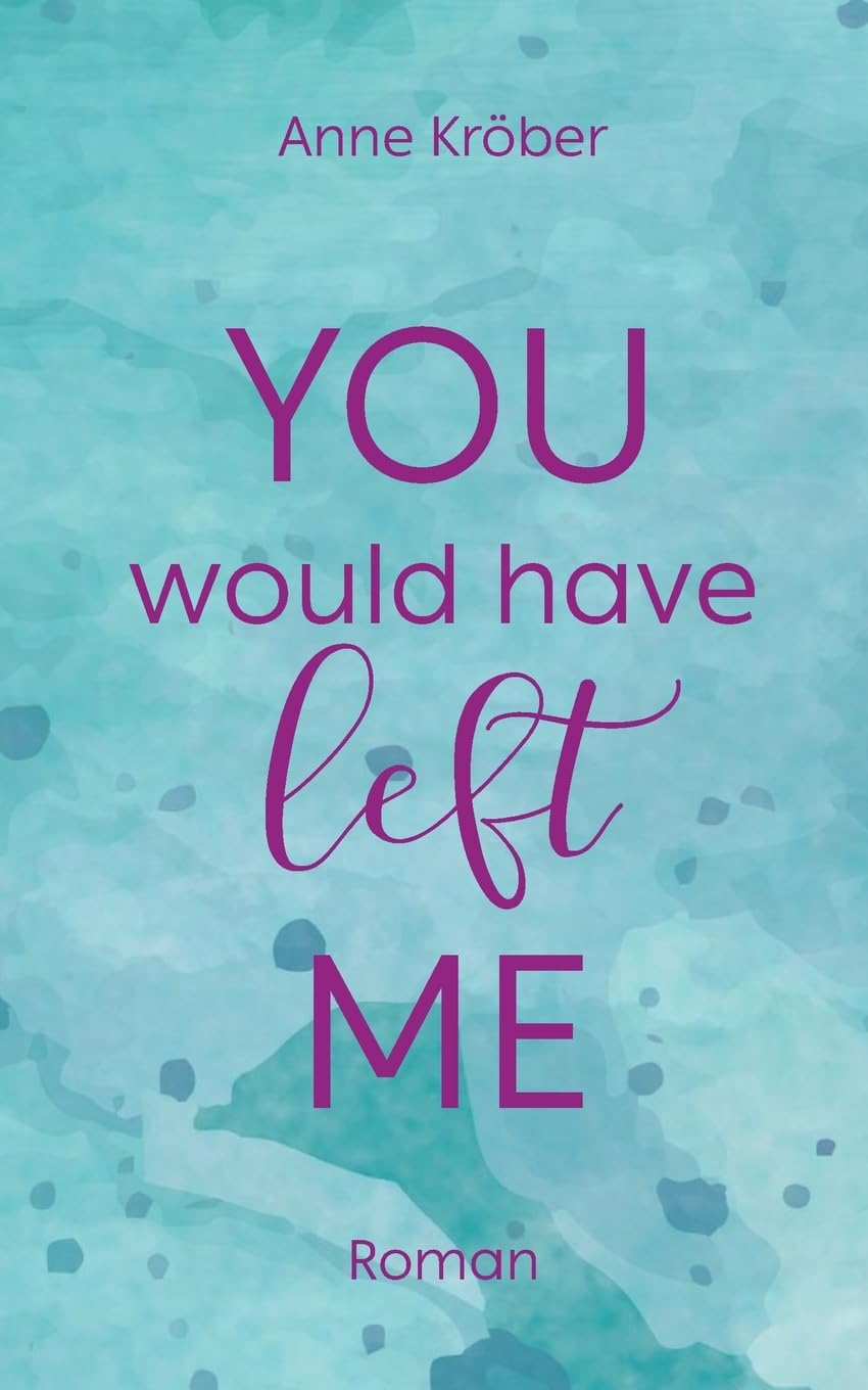 You would have left me: Unabhängig lesbares Sequel zur West-Canada-Love-Reihe