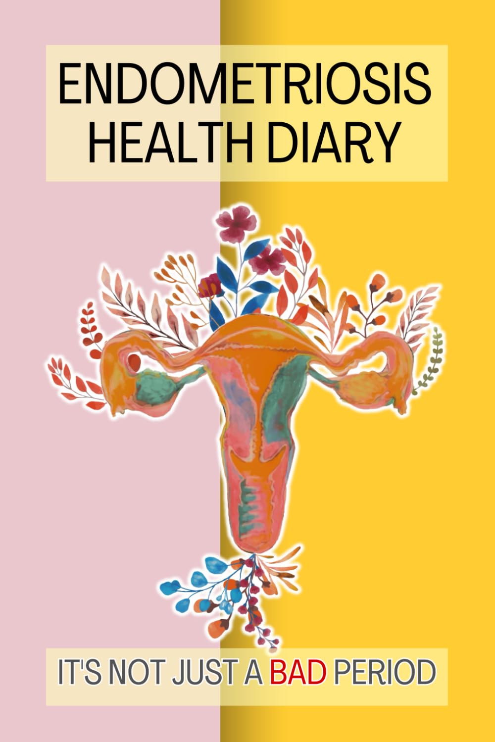 Endometriosis Health Diary: Cute Journal For Tracking Endometriosis Symptoms, Pain Level, Medical Visits. Food Intakes and Periods