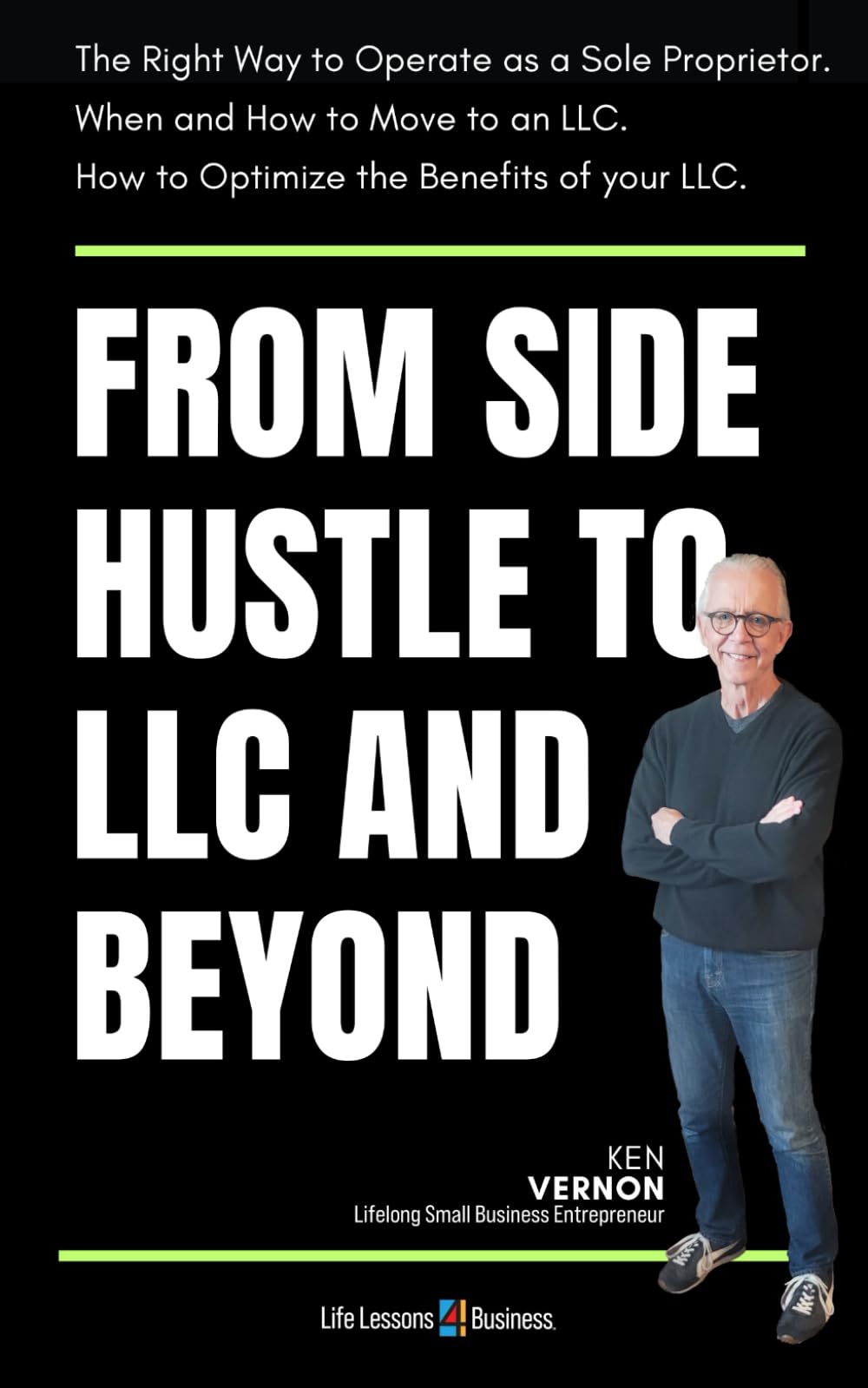 Side Hustle to LLC and Beyond: Your No Nonsense, Step-by-Step Guide to Structuring Your Small Business For Success (Straight to the Point Book Series