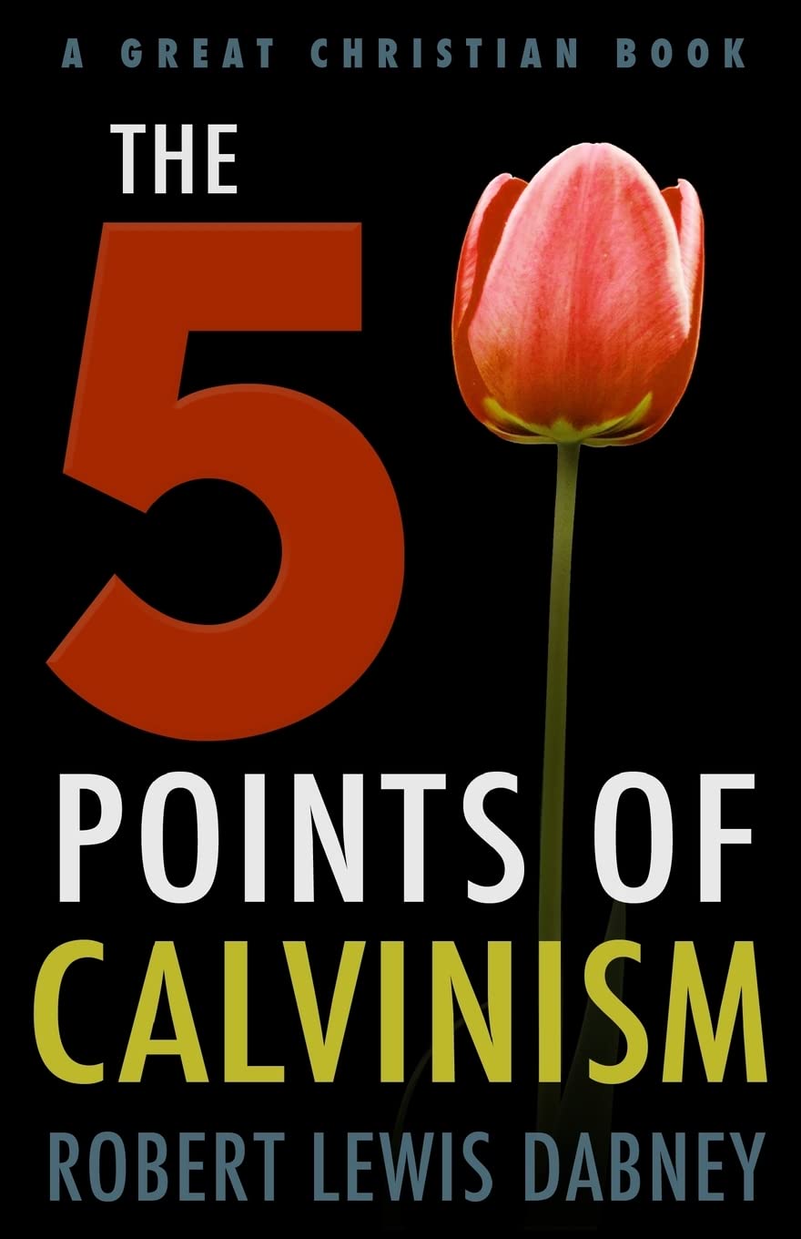 The Five Points of Calvinism