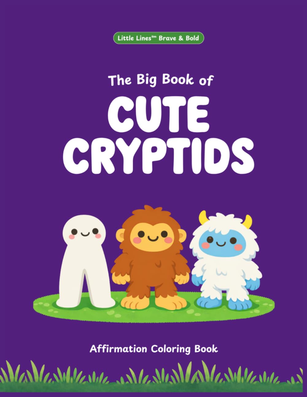 The Big Book of Cute Cryptids: An Affirmation Coloring Book for Kids (Little Lines Brave & Bold)