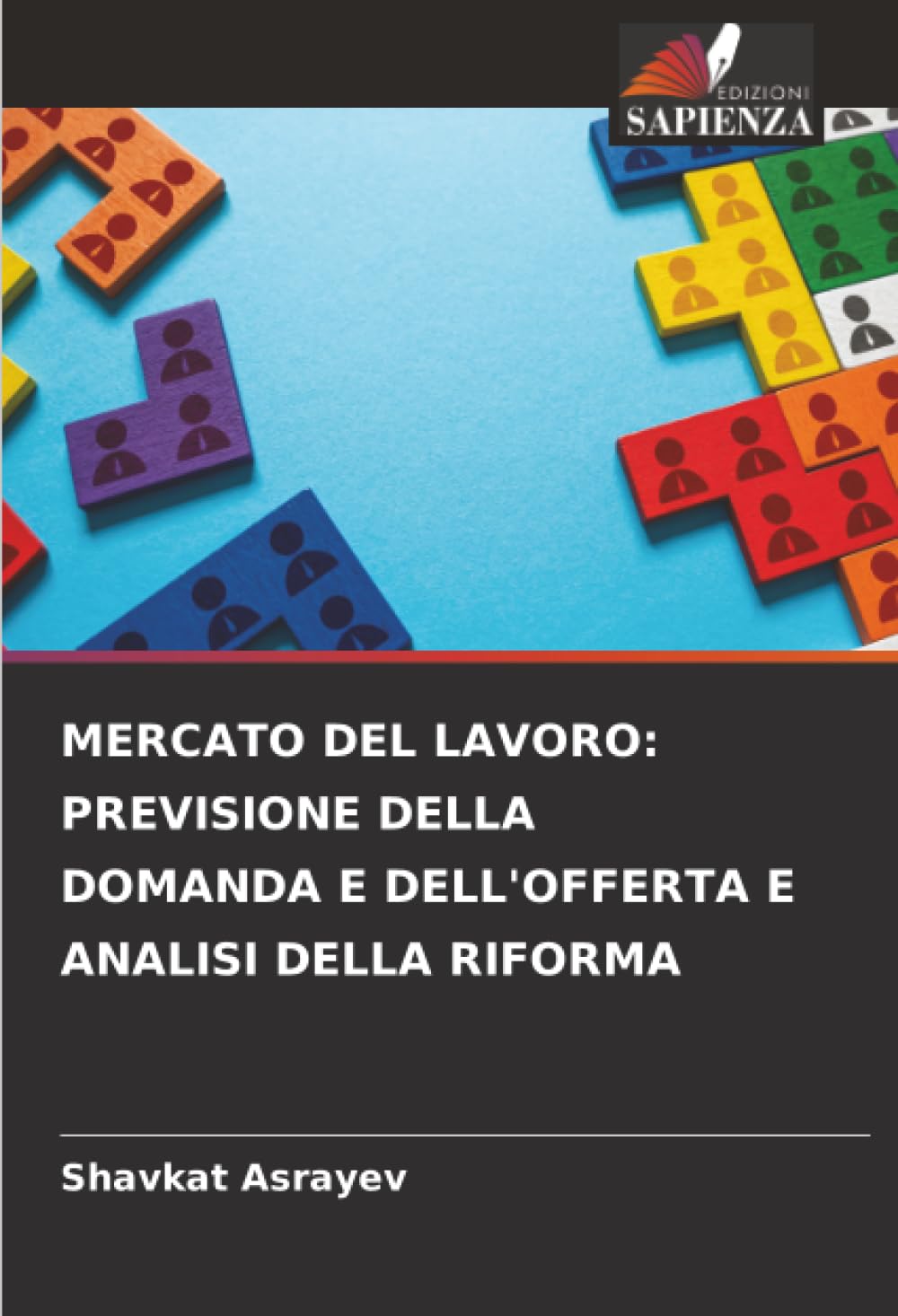 MERCATO DEL LAVORO: PREVISIONE DELLA DOMANDA E DELL'OFFERTA E ANALISI DELLA RIFORMA