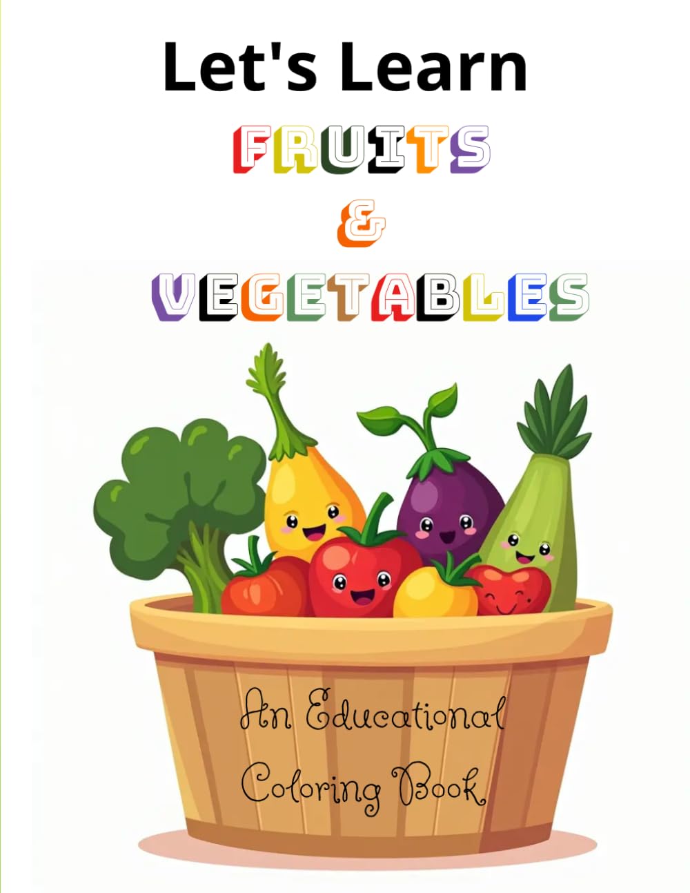 Let's Learn Fruits & Vegetables: An Educational Coloring Book for Kids and Adults