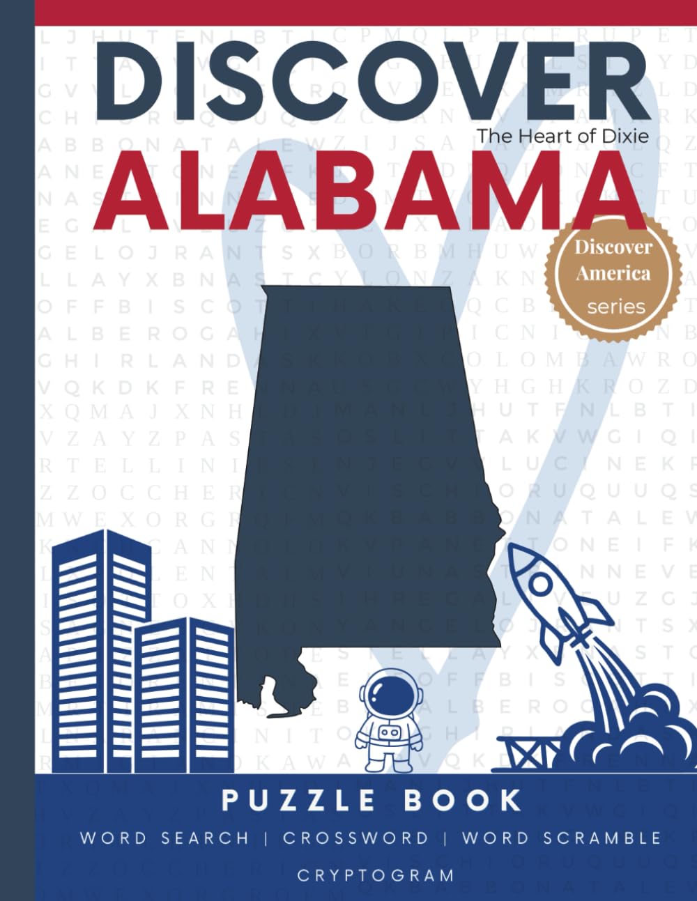 Discover Alabama Puzzle: 110 Pages of Word Searches, Crosswords, and Brain Teasers | Learn Alabama History, Geography, Culture & More (Discover America: State-by-State Puzzle Adventures)