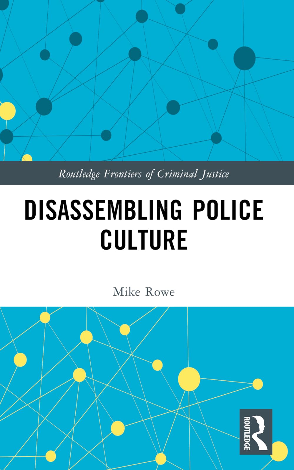 Disassembling Police Culture (Routledge Frontiers of Criminal Justice)
