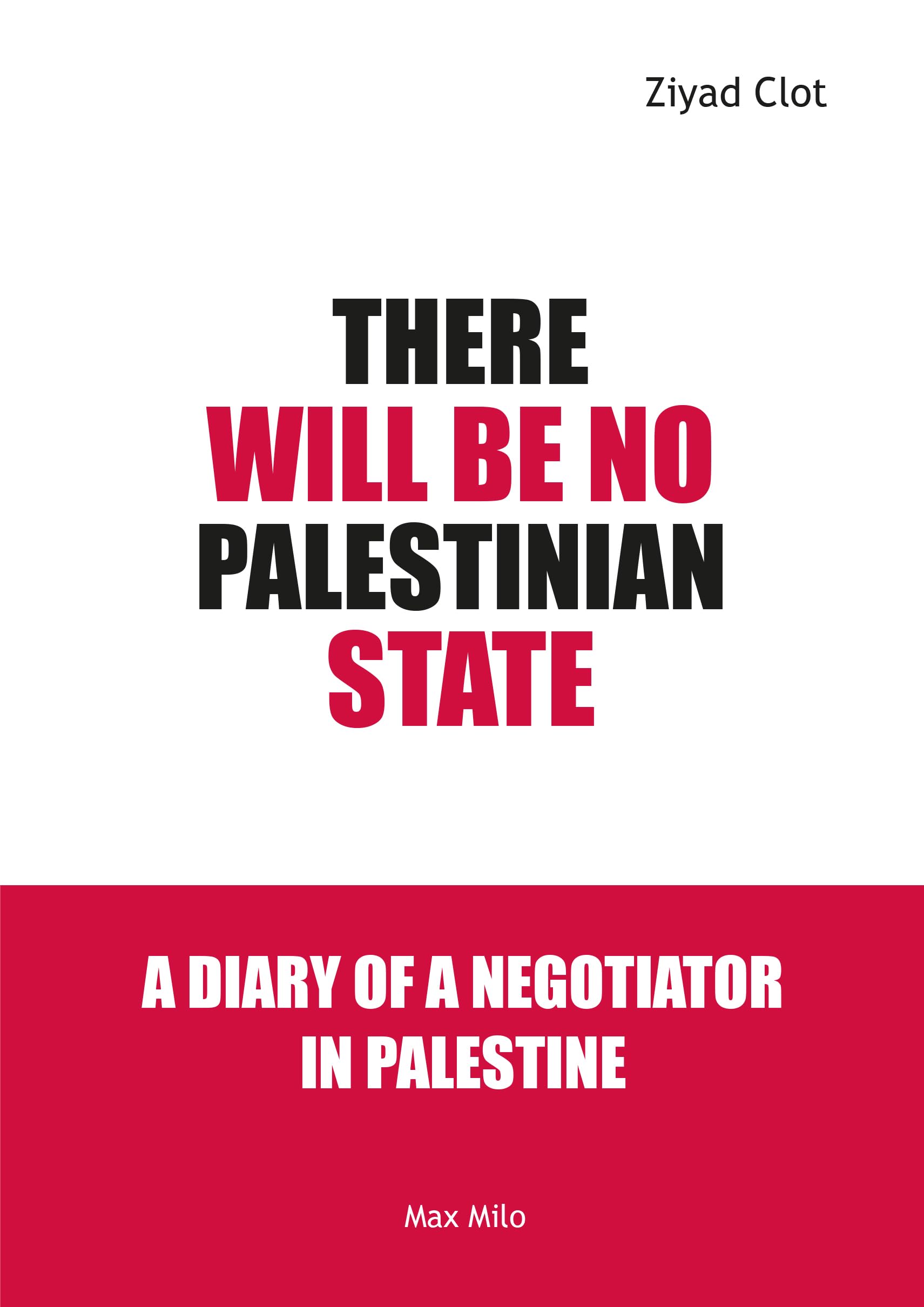 There Will Be No Palestinian State: A Diary of a Negotiator in Palestine