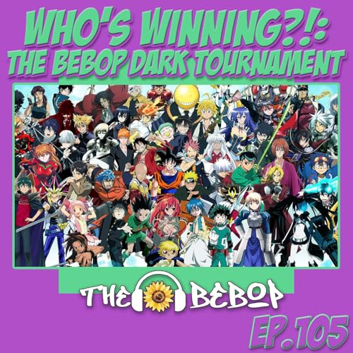 『105. Who's Winning ?! The Bebop Boys Do An Anime-Verse Dark Tournament !』のカバーアート