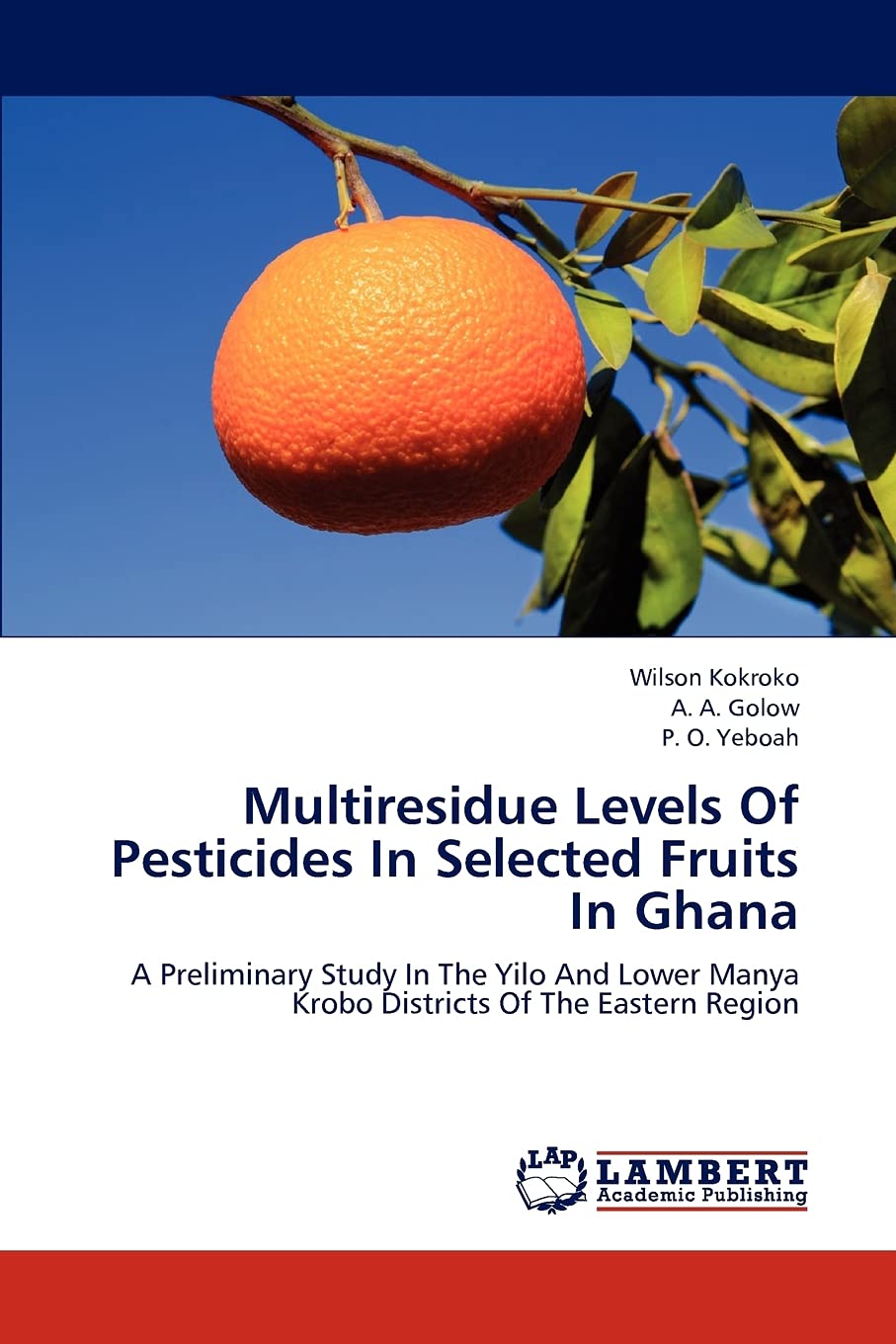 Multiresidue Levels Of Pesticides In Selected Fruits In Ghana: A Preliminary Study In The Yilo And Lower Manya Krobo Districts Of The Eastern Region