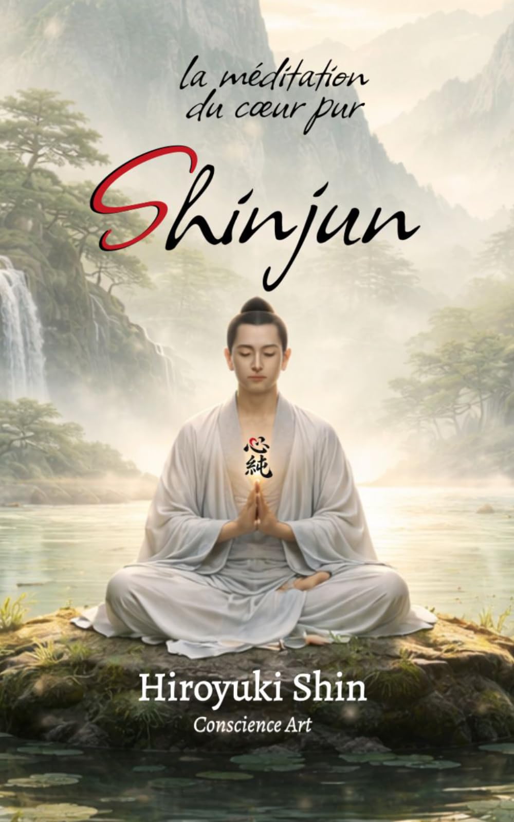 SHINJUN: LA MÉDITATION DU CŒUR PUR