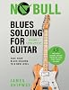 Blues Soloing For Guitar, Volume 2: Levelling Up: Take your Blues Soloing to a New Level Paperback – 8 April 2020