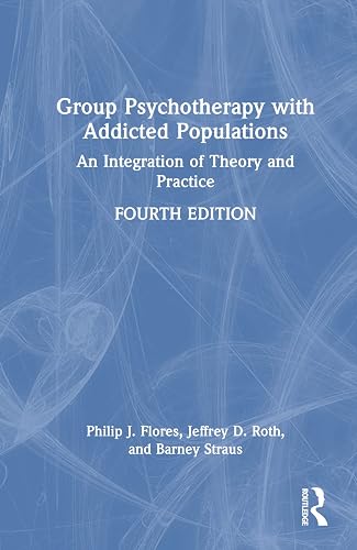 Group Psychotherapy with Addicted Populations: An Integration of Theory and Practice