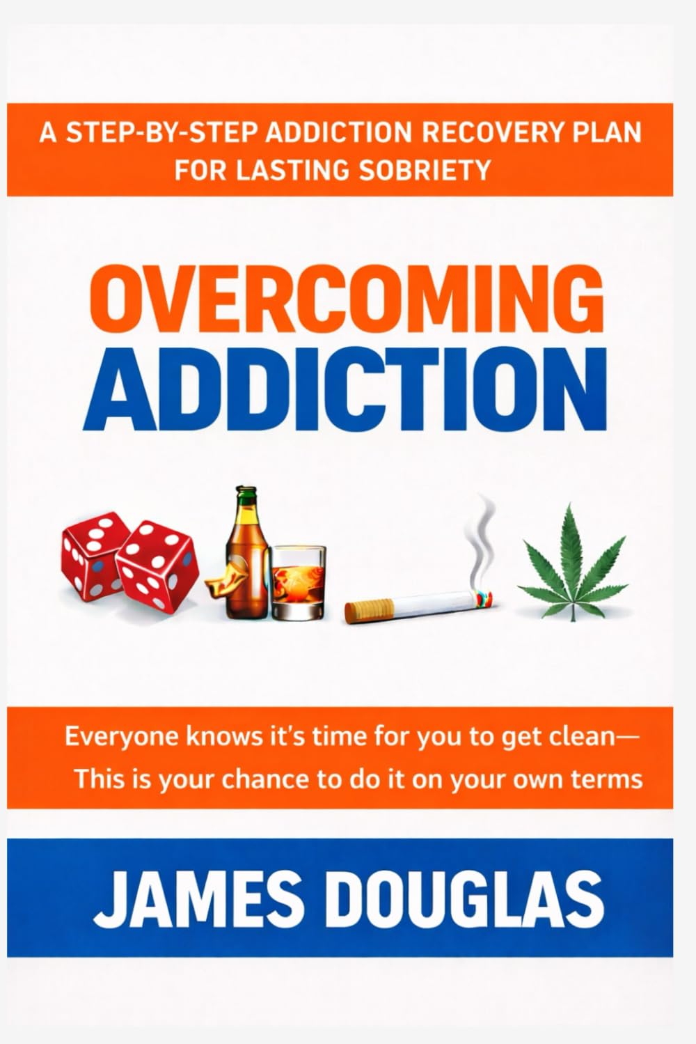 Overcoming Addiction: A Step-by-Step Addiction Recovery Plan for Lasting Sobriety