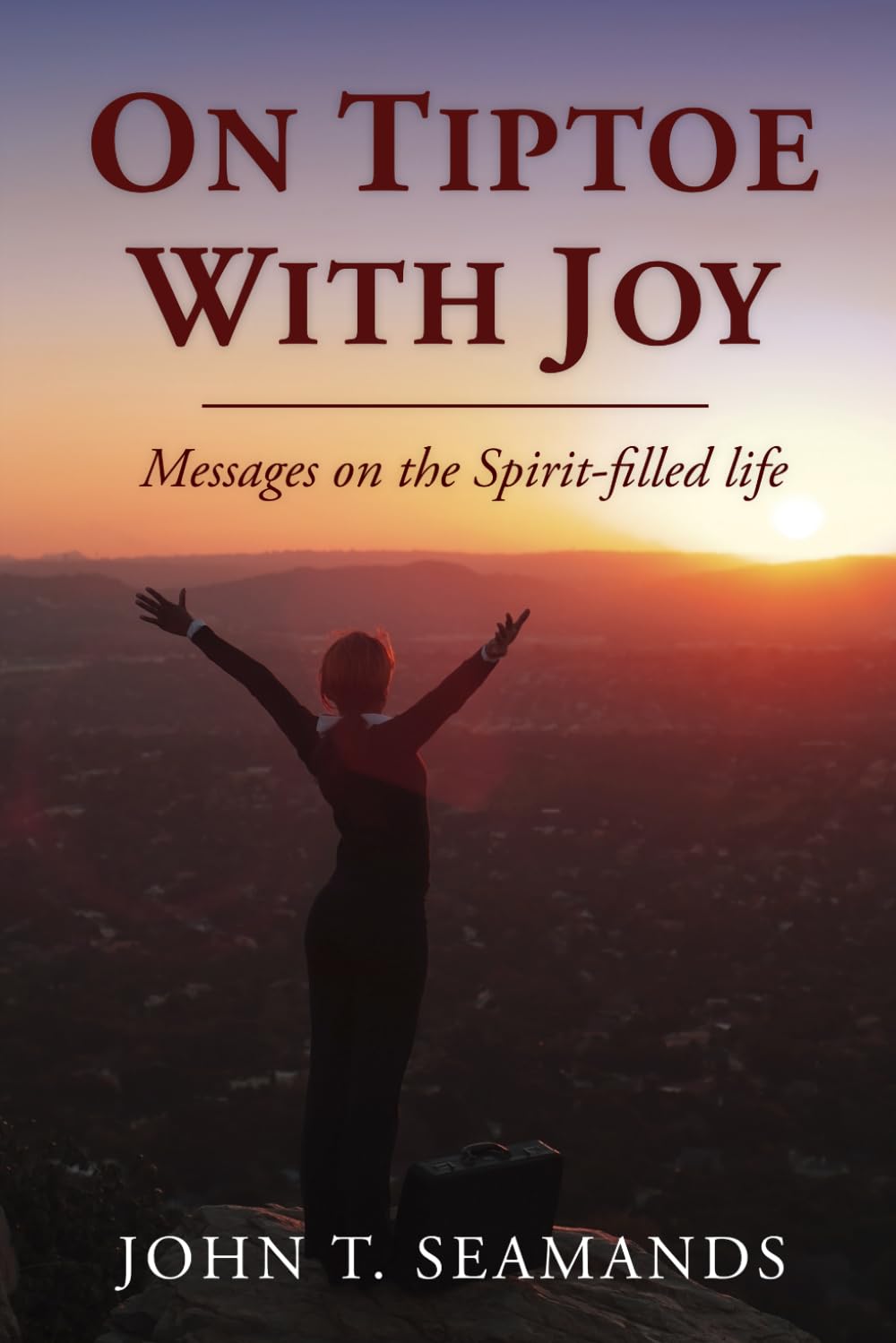 On Tiptoe with Joy: Messages on the Spirit-Filled Life