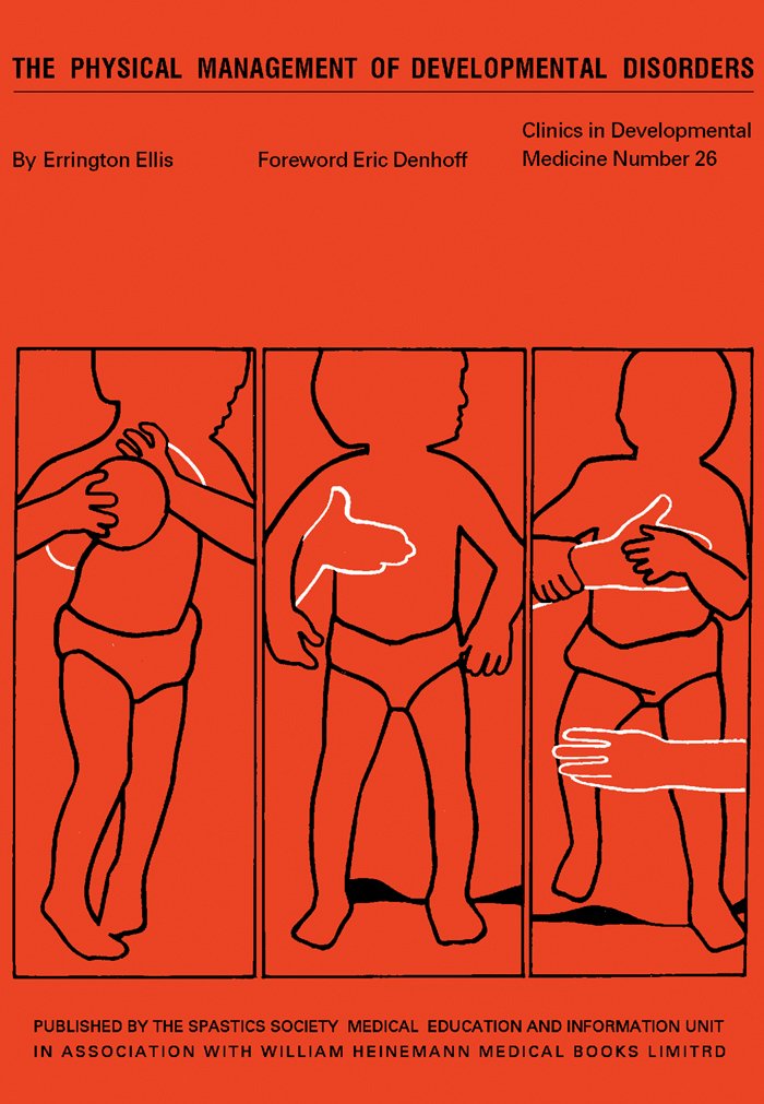The Physical Management of Developmental Disorders: Clinics in Developmental Medicine, No. 26