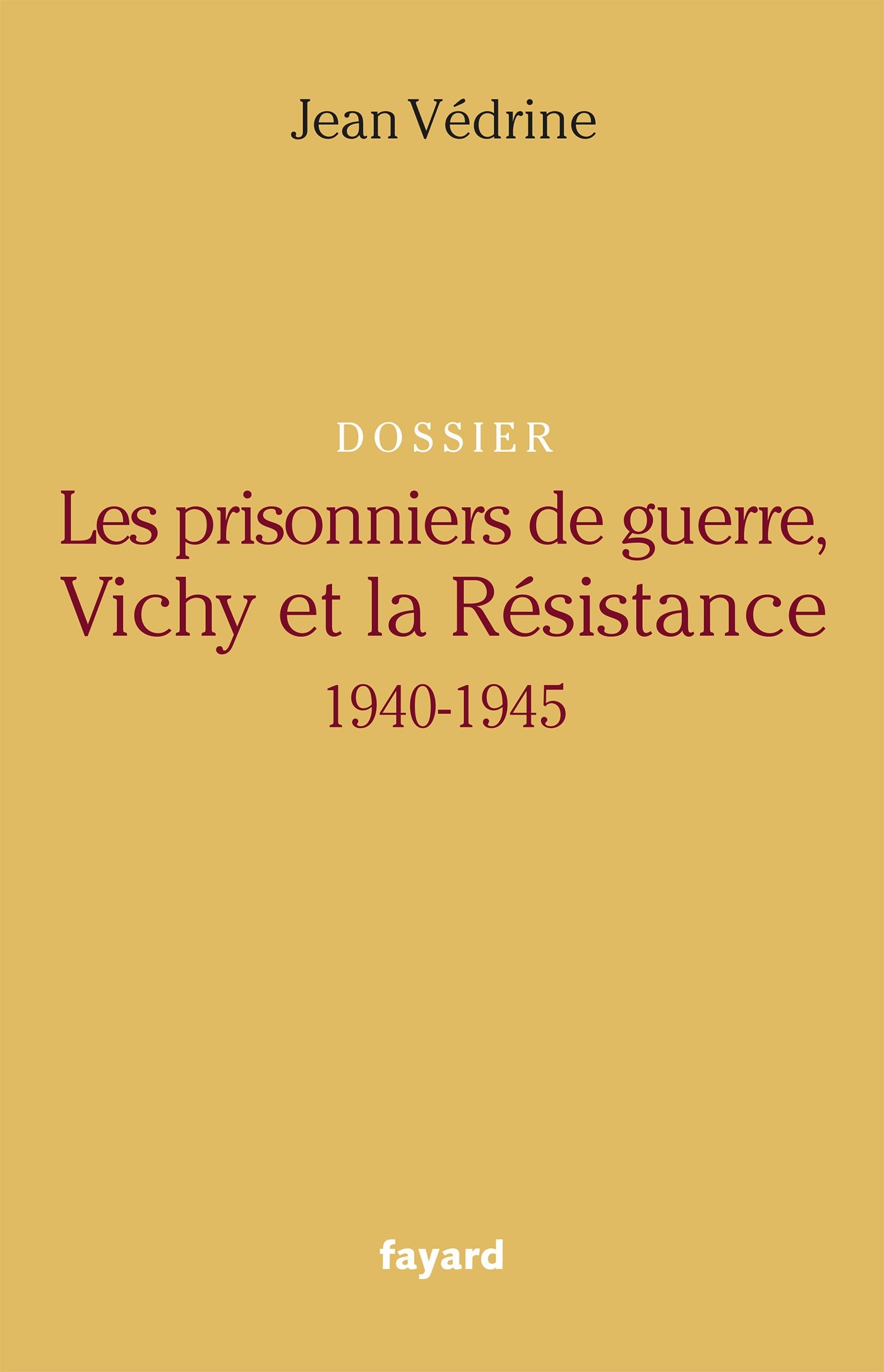 Les Prisonniers de guerre, Vichy et la Résistance: 1940-1945 (Divers Histoire) (French Edition)