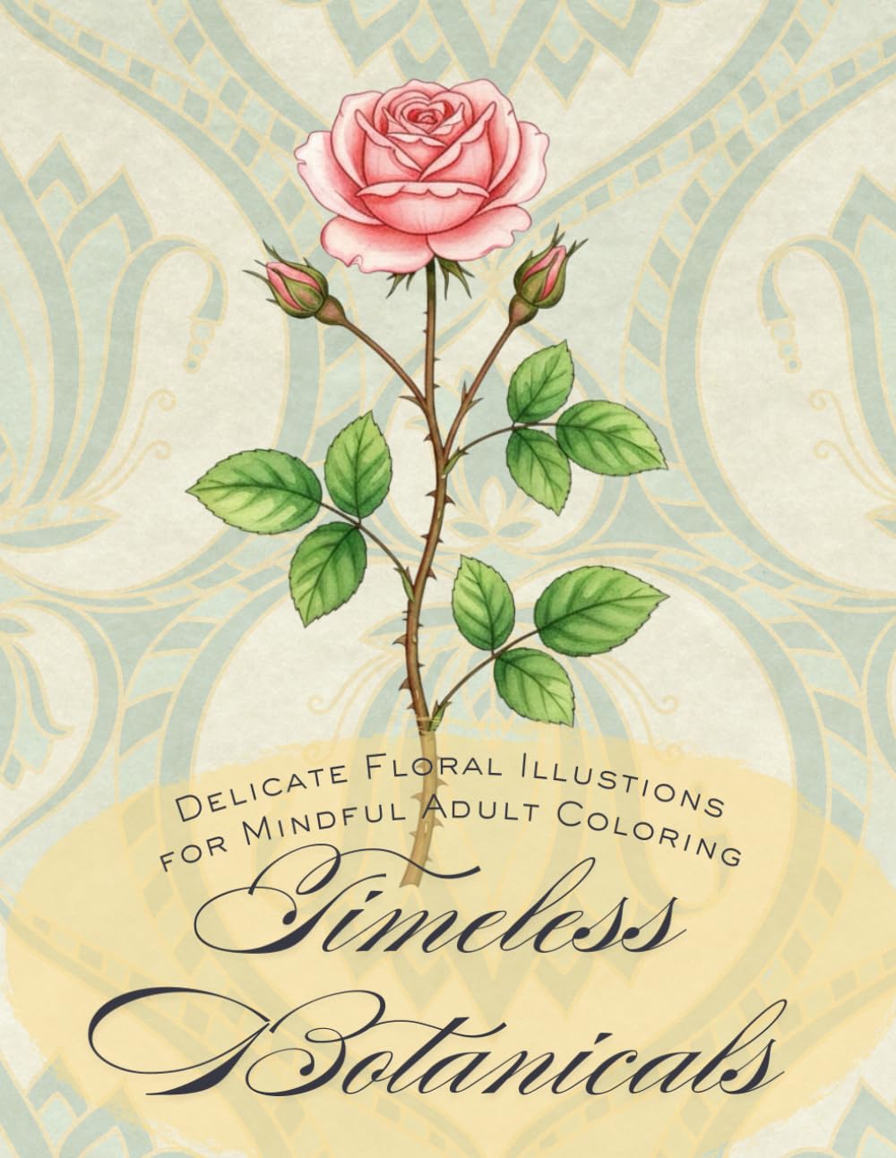 Timeless Botanicals: 　Delicate Floral Illustrations for Mindful Adult Coloring (adult coloring book for women)