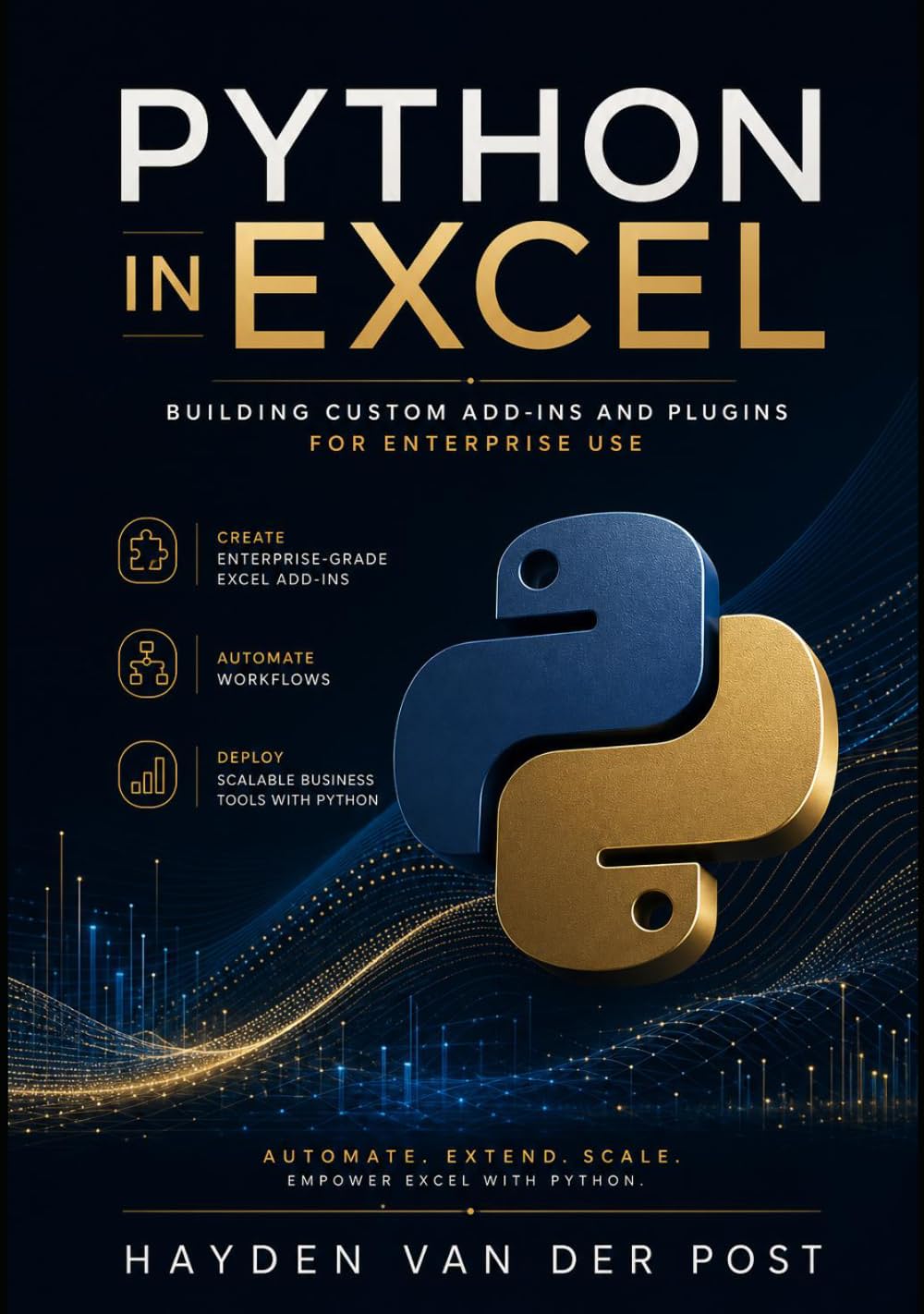 Python in Excel: Building Custom Add-Ins and Plugins for Enterprise Use: Create Enterprise-Grade Excel Add-Ins, Automate Workflows, and Deploy Scalable Business Tools with Python (Excel with Python)