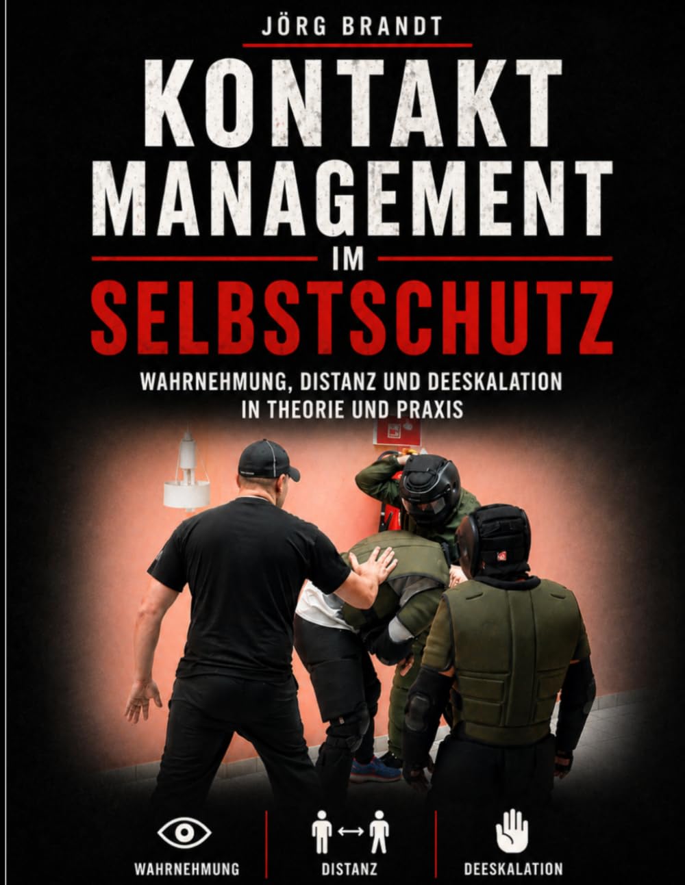 Kontaktmanagement im Selbstschutz: Wahrnehmung, Distanz und Deeskalation in Theorie und Praxis