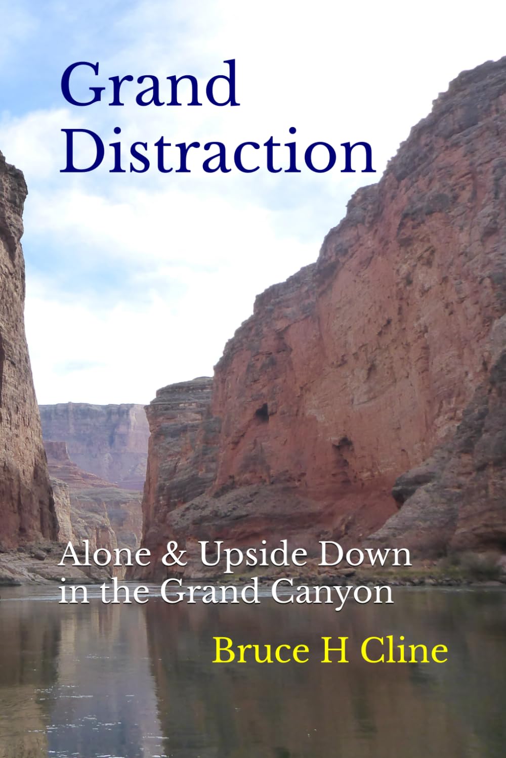 Grand Distraction: Alone & Upside Down in the Gand Canyon