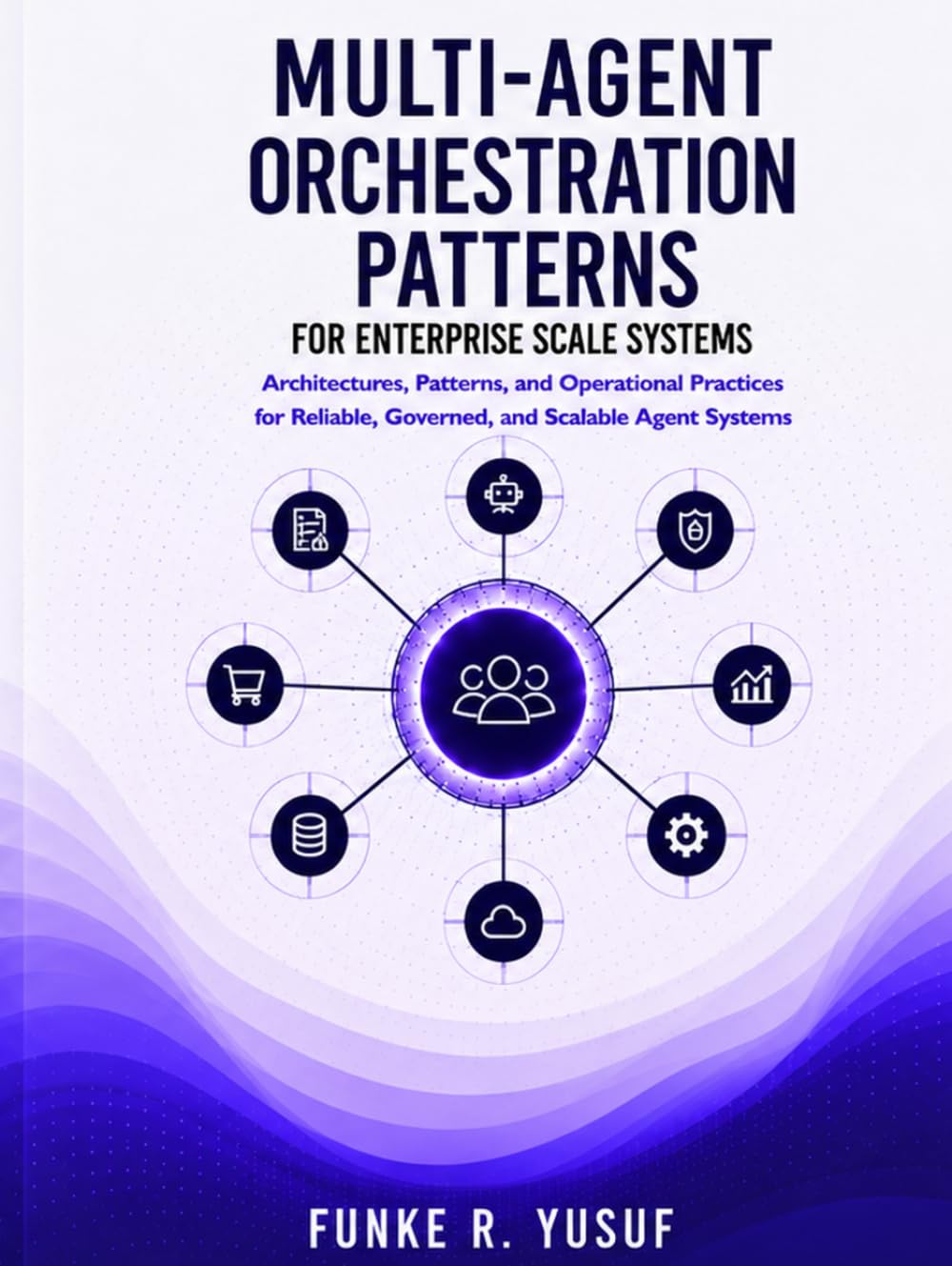 MULTI-AGENT ORCHESTRATION PATTERNS FOR ENTERPRISE SCALE SYSTEMS: Architectures, Patterns, and Operational Practices for Reliable, Governed, and Scalable Agent Systems