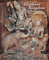 Elephant Kingdom: Sculptures from Indian Architecture 8188204684 Book Cover