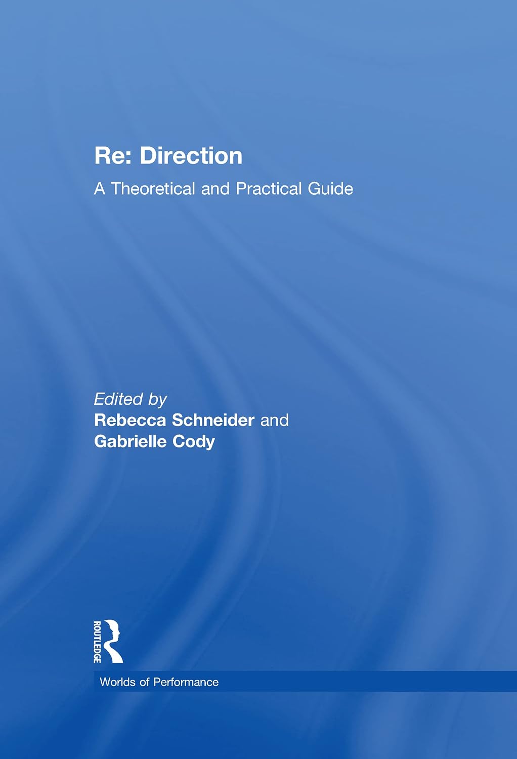 Re: Direction: A Theoretical and Practical Guide (Worlds of Performance)
