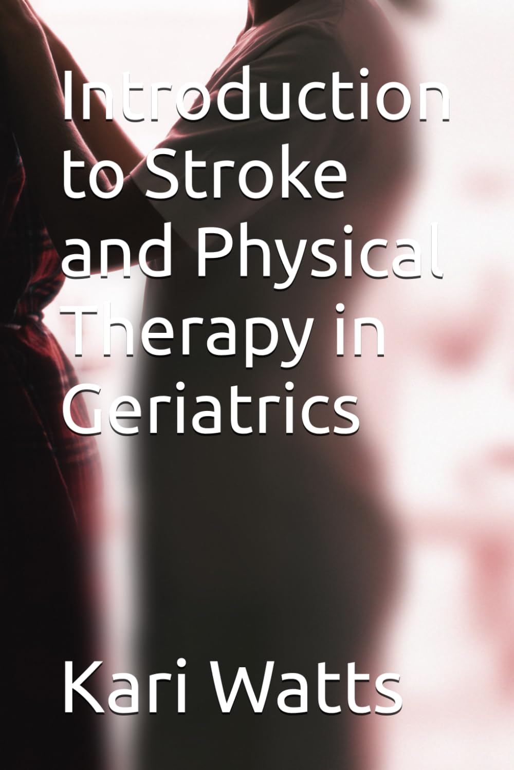Introduction to Stroke and Physical Therapy in Geriatrics