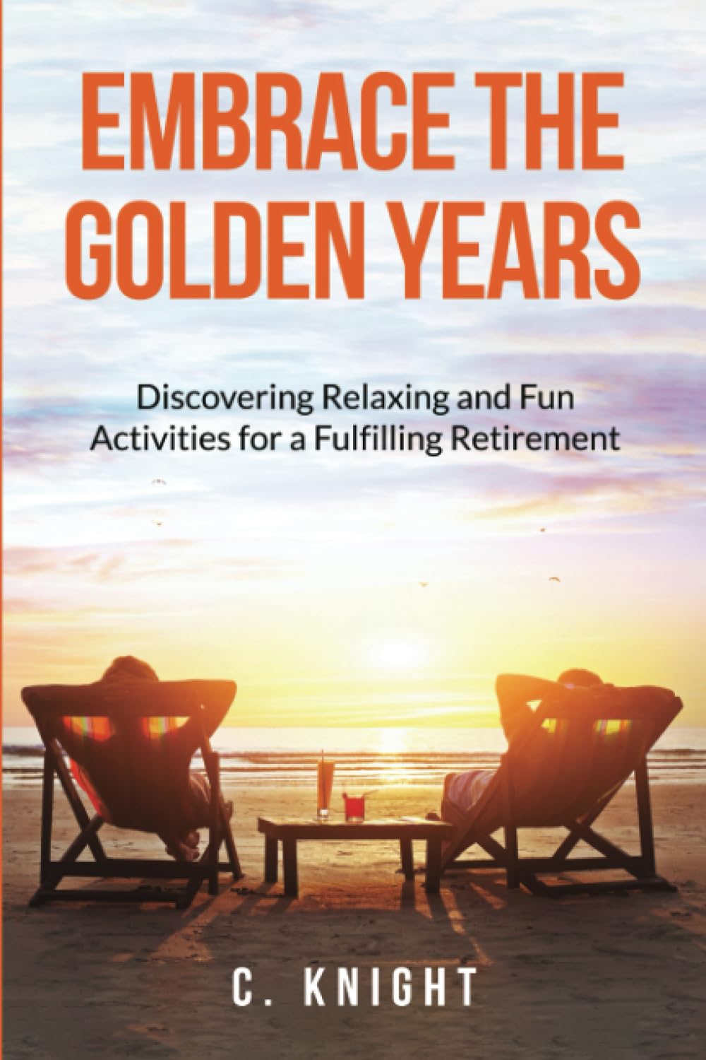 Buy Embrace the Golden Years: Discovering Relaxing and Fun Activities ...