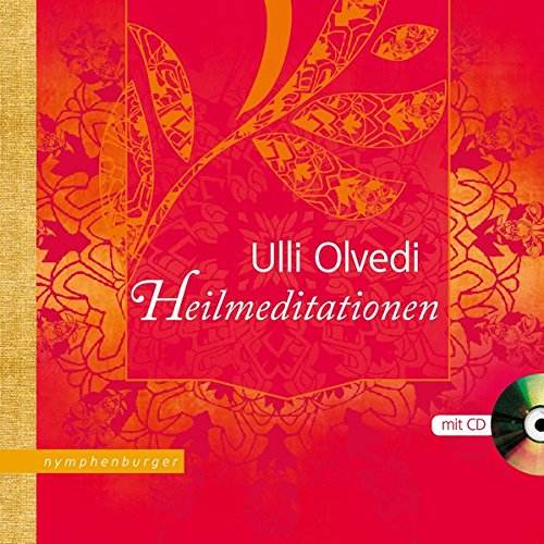 Heilmeditationen: Mit CD gesprochen von Ulli Olvedi Heilmeditationen: Mit CD gesprochen von Ulli Olvedi