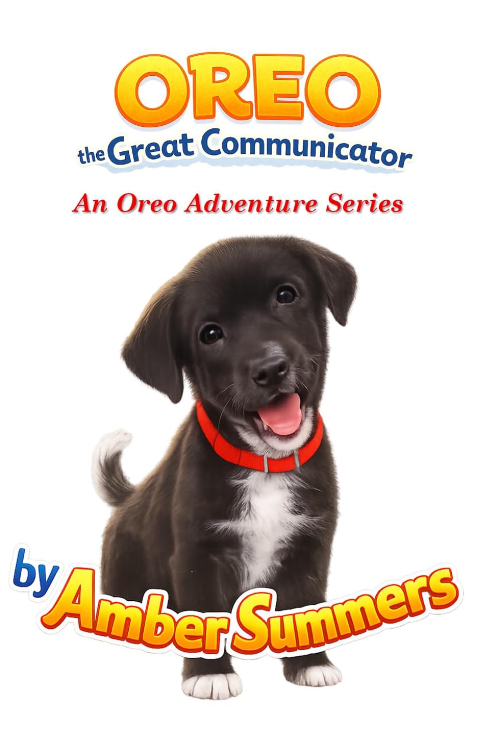 Oreo the Great Communicator: An Oreo Adventure Series