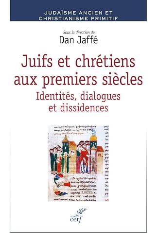 Juifs et chrétiens aux premiers siècles - Identités, dialogues et dissidences