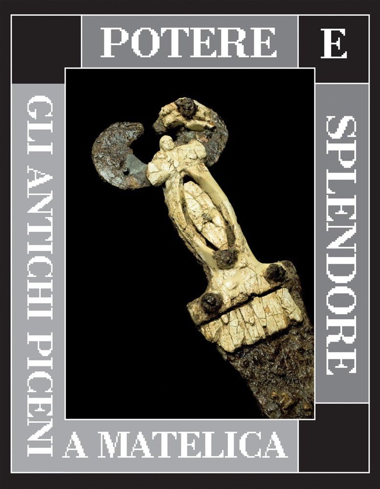 Potere E Splendore: Gli Antichi Piceni a Matelica