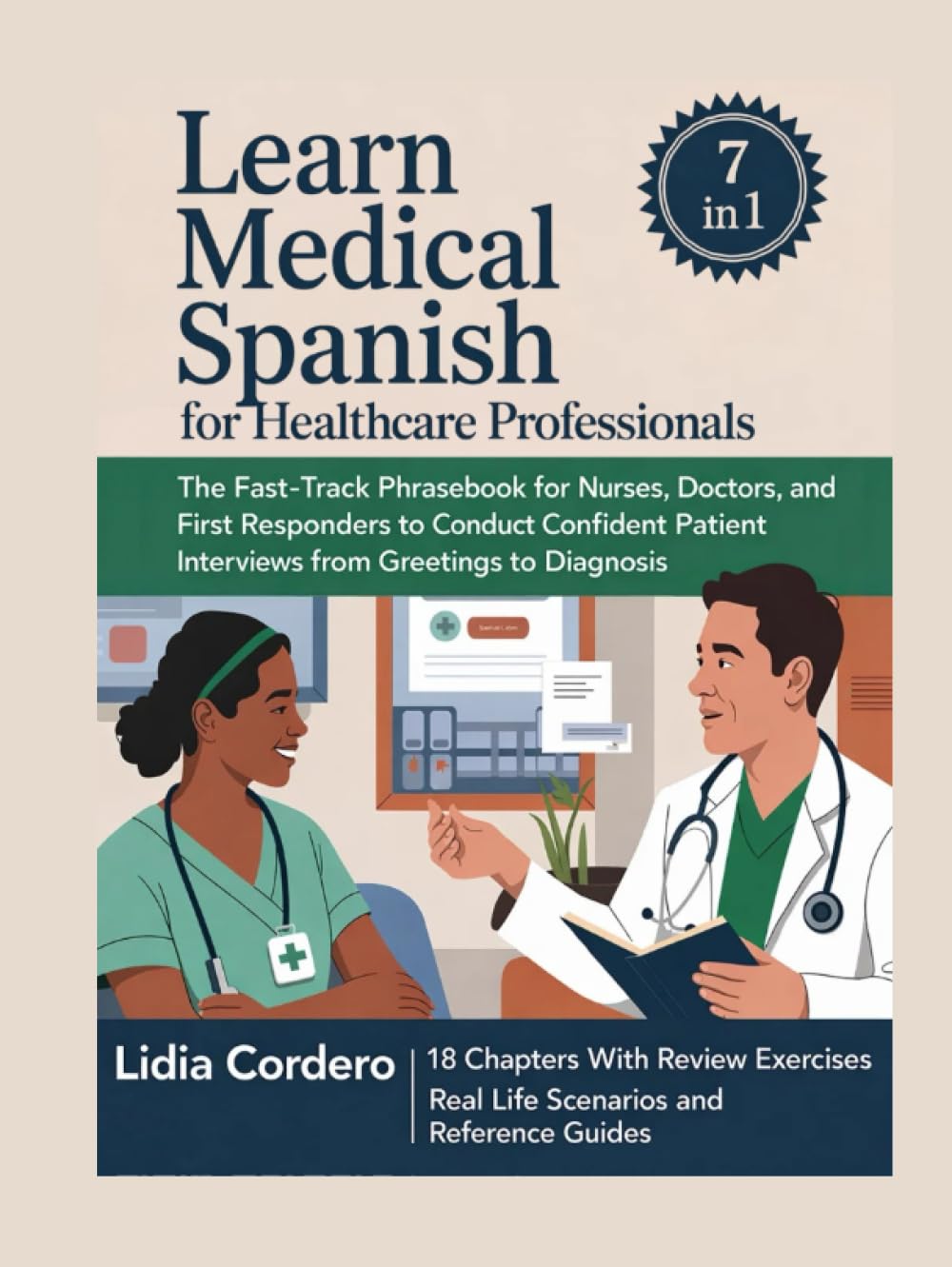 Learn Medical Spanish For Healthcare Professionals: The Fast-Track Phrasebook for Nurses, Doctors, and First Responders to Conduct Confident Patient Interviews from Greetings to Diagnosis