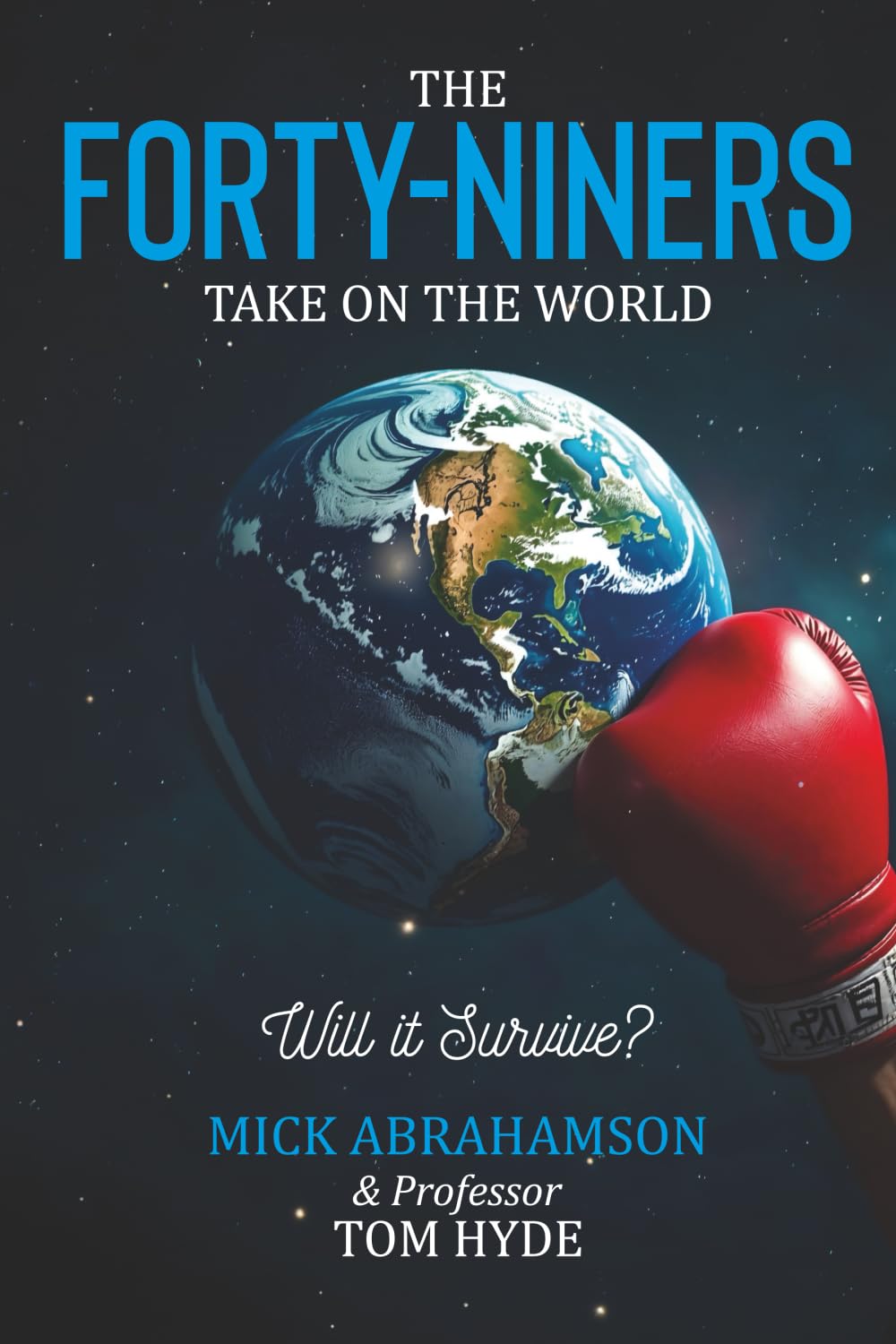 The Forty-niners take on the World.: Will it Survive?