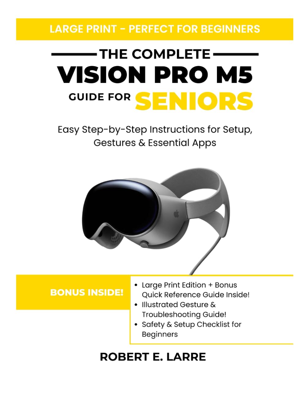 The Complete Vision Pro M5 Guide for Seniors: Easy Step-by-Step Instructions for Setup, Gestures & Essential Apps
