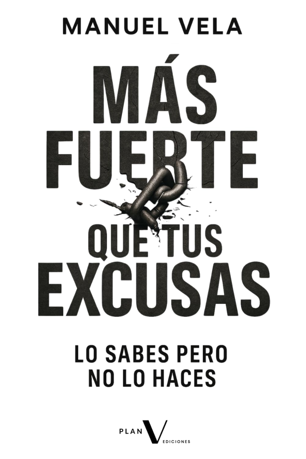 Más fuerte que tus excusas: Lo sabes pero no lo haces