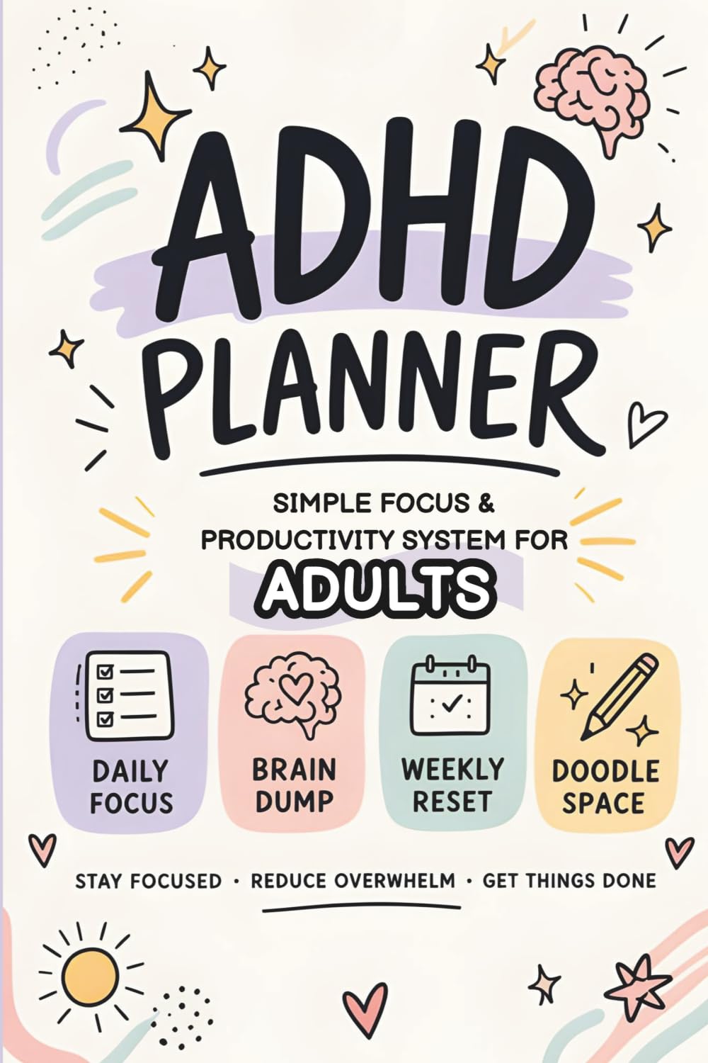 ADHD Planner: A Simple Focus & Productivity System for Adults - Stay Organised, Reduce Overwhelm & Get Things Done