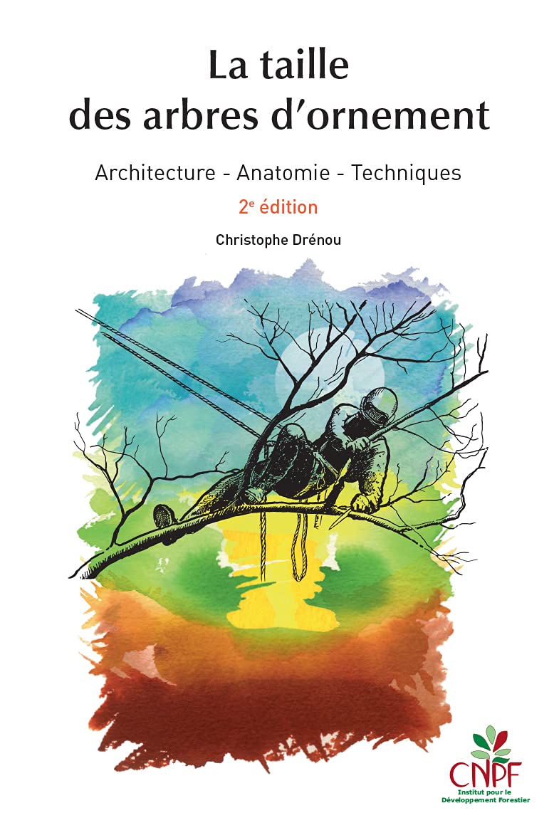 La taille des arbres d'ornement: 2e édition revue et augmentée