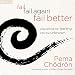 Fail, Fail Again, Fail Better: Wise Advice for Leaning into the Unknown