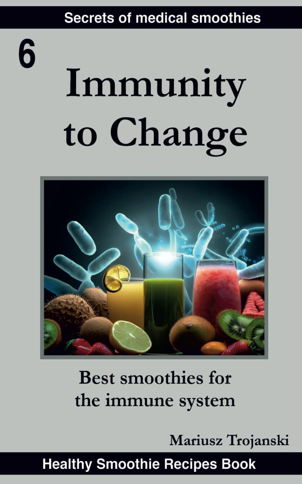 Immunity to Change: Best Smoothies For a Stronger Immune System. Smoothies for overall health and immunity. Best smoothies for the immune system. Eat ... shake. (Secrets of Medical Smoothies)