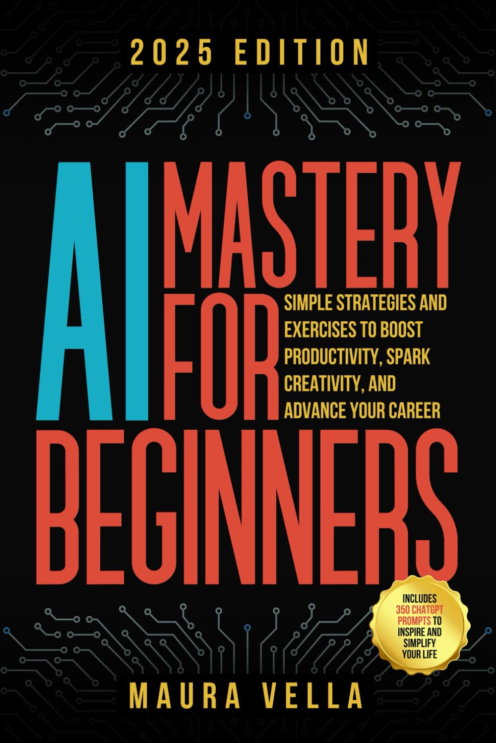 AI Mastery For Beginners: Simple Strategies and Exercises to Boost Productivity, Spark Cre… AI Mastery For Beginners: Simple Strategies and Exercises to Boost Productivity, Spark Cre…