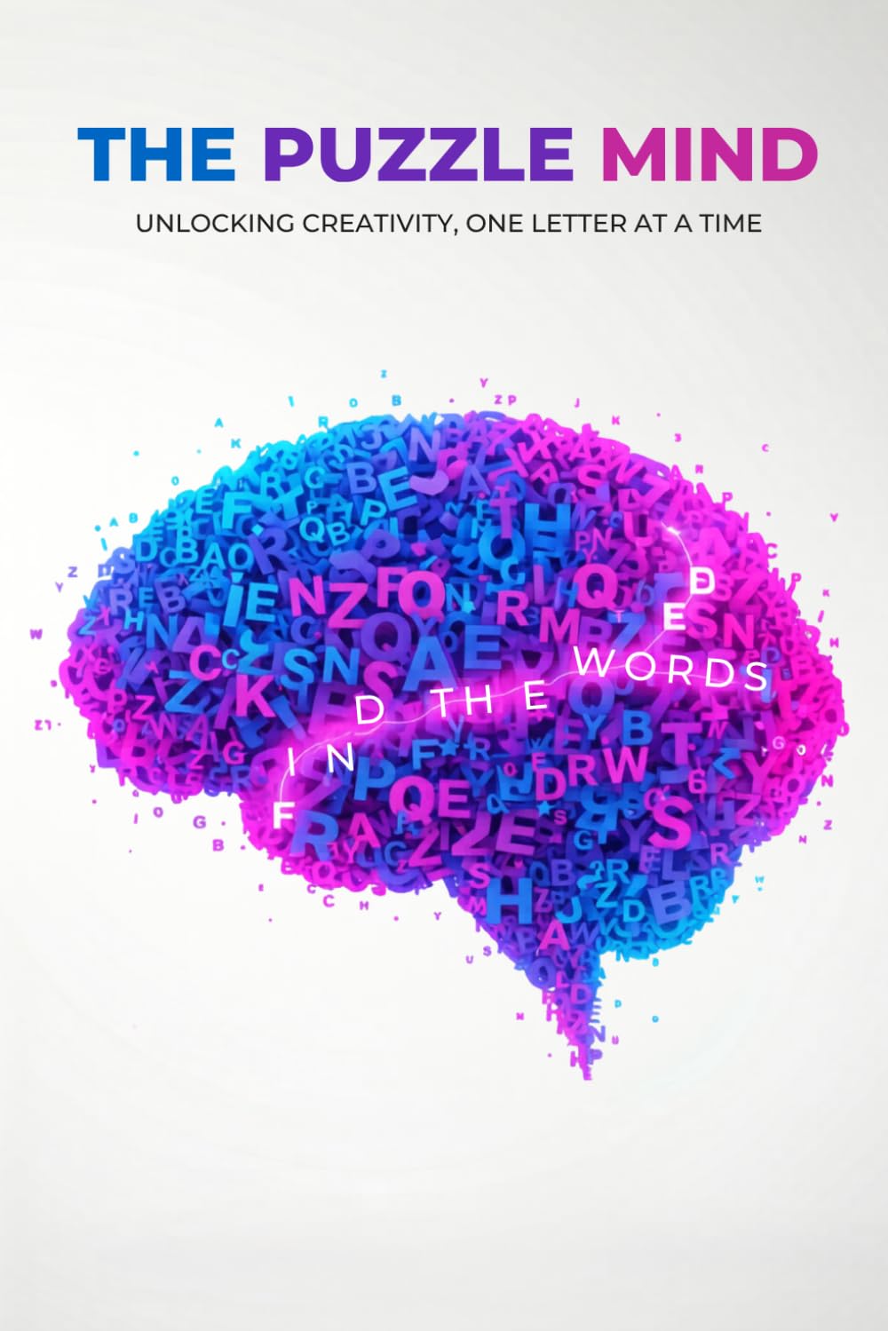 The Puzzle Mind: Word Search & Brain Training Challenge Book: Boost Memory, Focus & Creativity with Addictive Word Search Puzzles for Adults & Teens