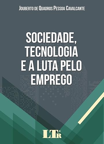Sociedade, Tecnologia e a Luta Pelo Emprego