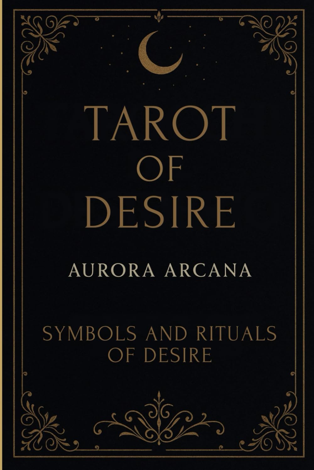Tarot of desire: Symbols and rituals of desire