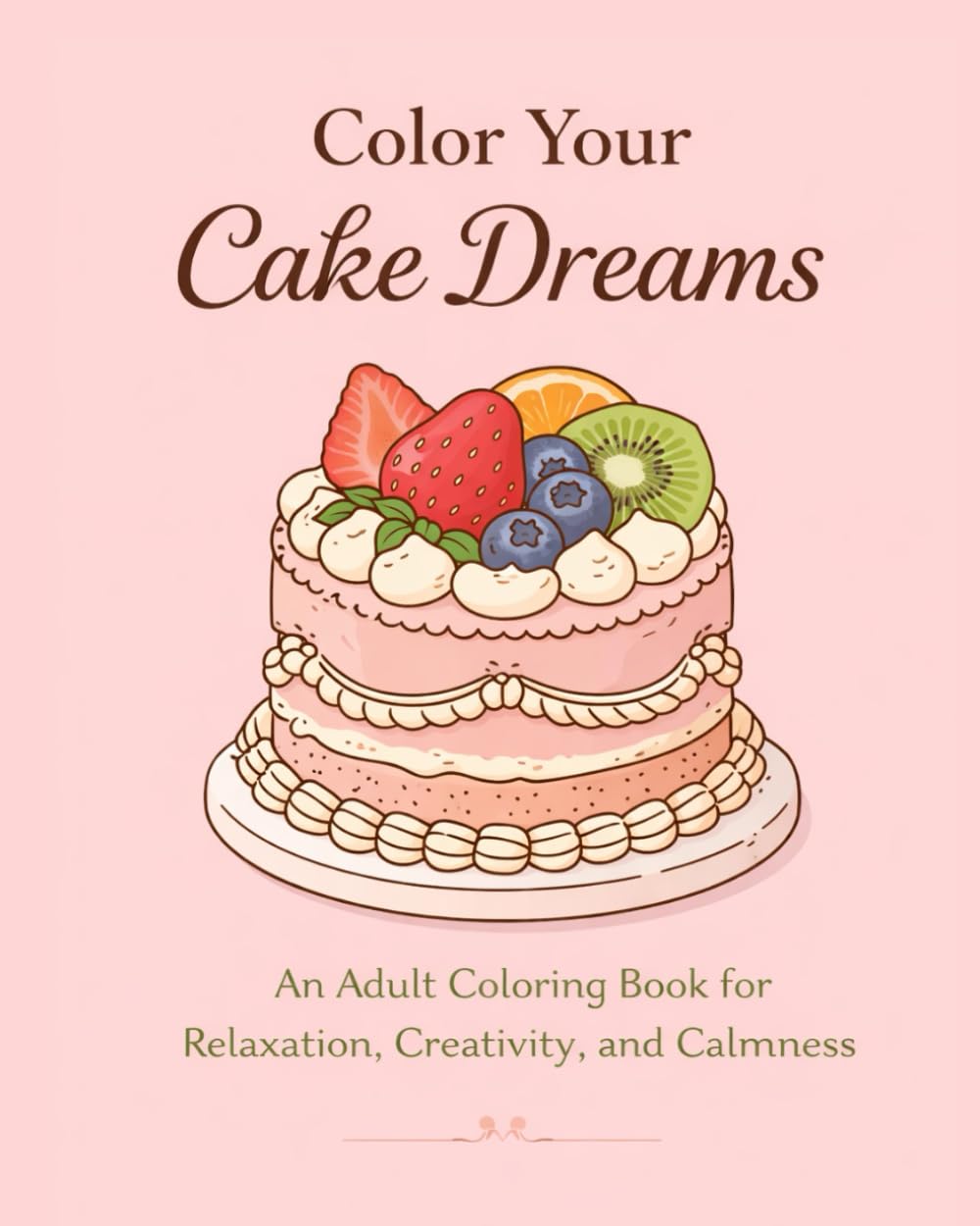 Colour Your Cake Dreams ,Adorable Cake Designs: Dessert Coloring Book with Bold Lines for Fun, Creativity, and Relaxation Coloring Pages for Kids, Teens, and Beginners Who Love Desserts