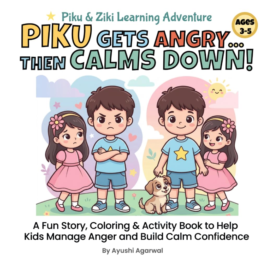 Piku Gets Angry... Then Calms Down!: A Fun Story, Coloring & Activity Book to Help Kids Manage Anger and Build Calm Confidence (Piku and Ziki Learning Adventure)