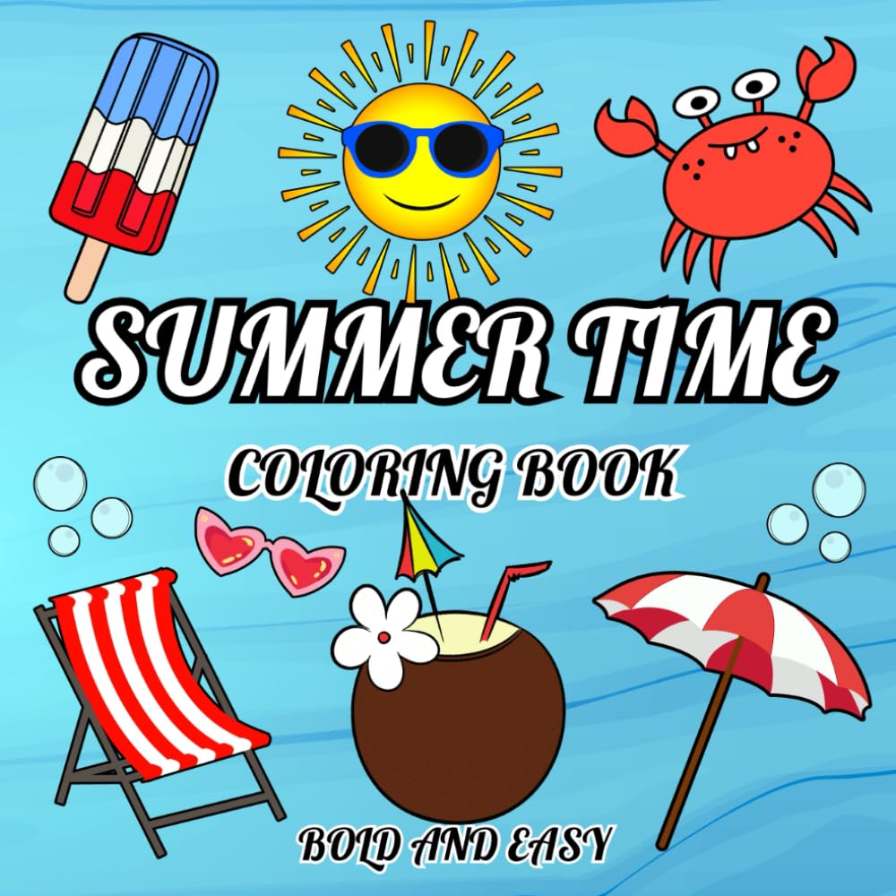 Summer Time Coloring Book Bold and Easy: +45 Designs Coloring Pages for Kids, Adults and Seniors with Bold and Simple Lines
